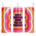 Grow Through what you Go Through