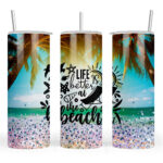 Life is Better at the Beach